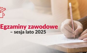 Egzaminy zawodowe 2025 w sesji letniej